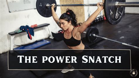 The Power Snatch .